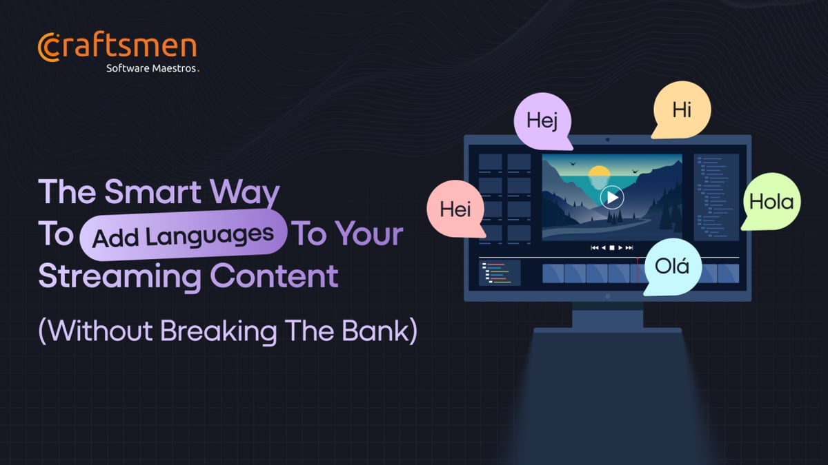 The Smart Way to Add Languages to Your Streaming Content (Without Breaking the Bank)