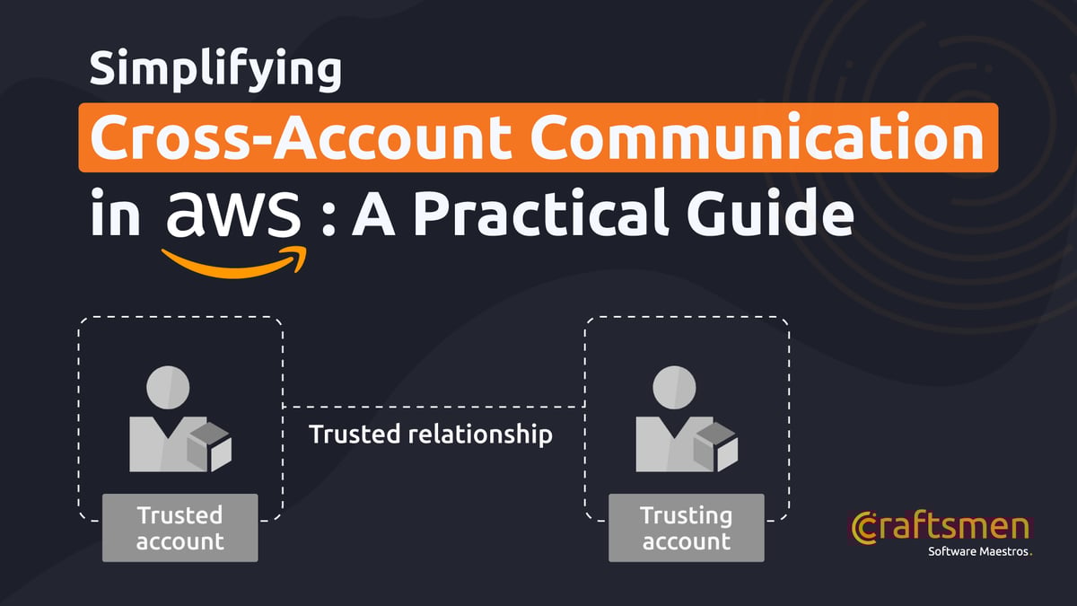 Simplifying Cross-Account Communication in AWS: A Practical Guide